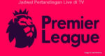 Jadwal Bola Liga Inggris Malam ini