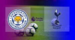 Live Streaming Leicester City vs Tottenham